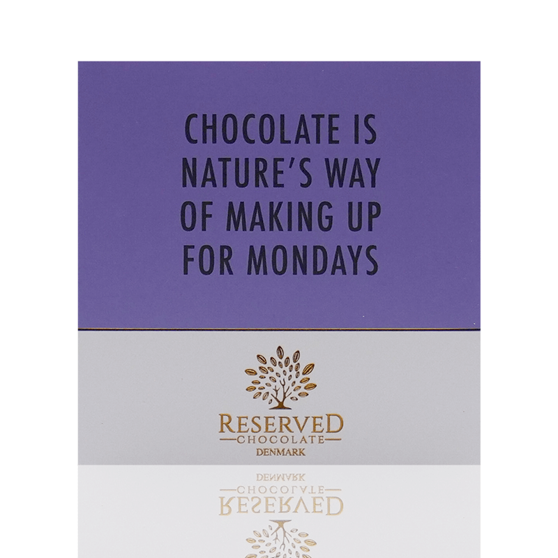 Chocolate is nature's way of making up for mondays - Mørk chokoladeplade