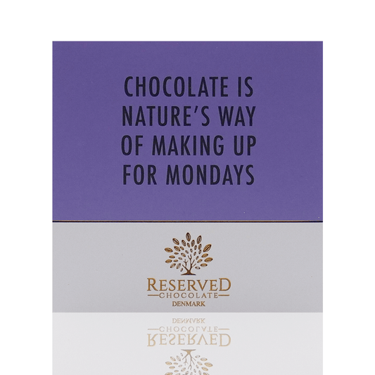 Chocolate is nature's way of making up for mondays - Mørk chokoladeplade